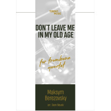 Don't leave me in my old age